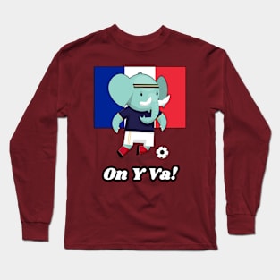⚽ France Soccer, Cute Elephant Kicks Ball, On Y Va! Team Spirit Long Sleeve T-Shirt